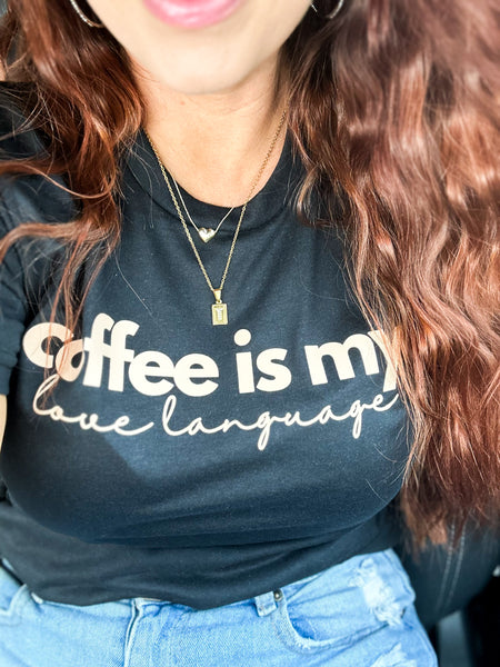 Coffee Is My Love Language Tee